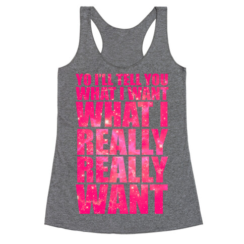 Yo I'll Tell You What I Want Racerback Tank Top