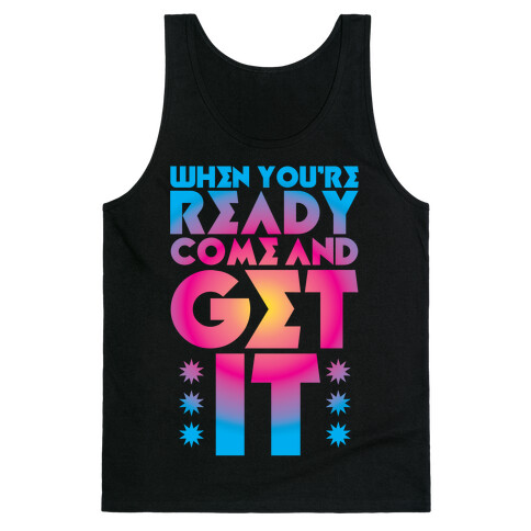 Come And Get It Tank Top