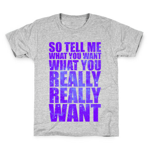 So Tell Me What You Want Kids T-Shirt