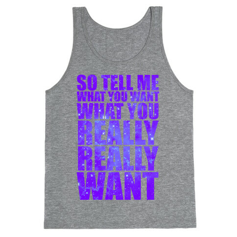 So Tell Me What You Want Tank Top