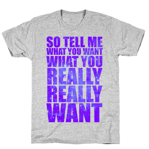 So Tell Me What You Want T-Shirt