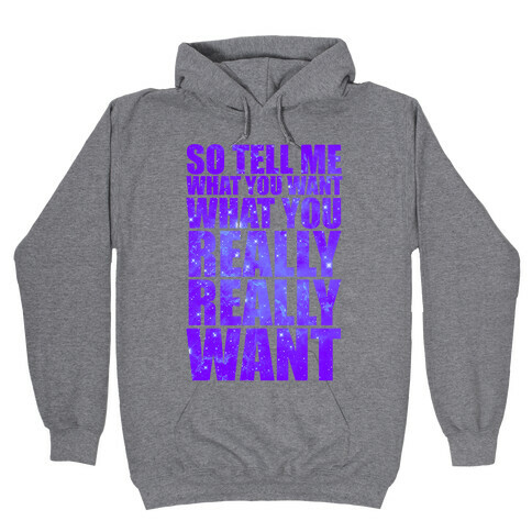 So Tell Me What You Want Hooded Sweatshirt