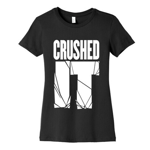 Crushed It Womens T-Shirt