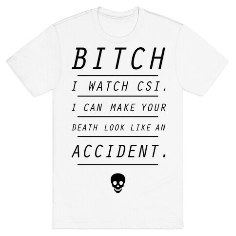 I Watch CSI T-Shirt