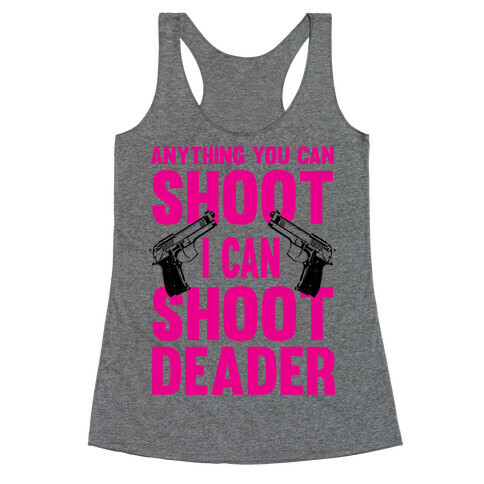 Anything You Can Shoot Racerback Tank Top