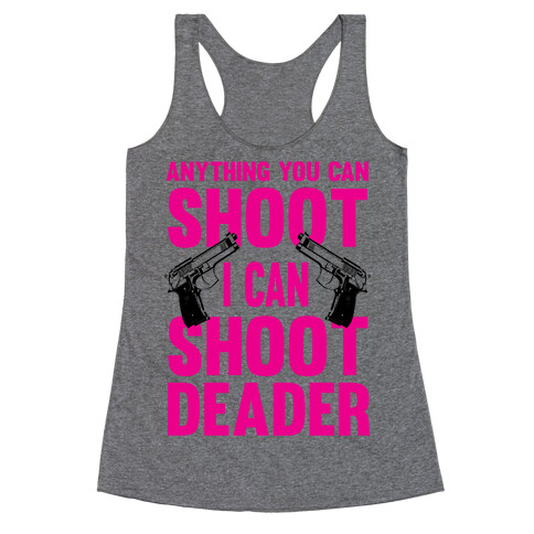 Anything You Can Shoot Racerback Tank Top