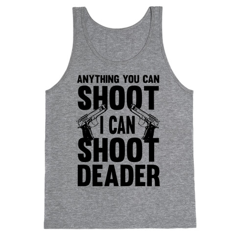 Anything You Can Shoot Tank Top