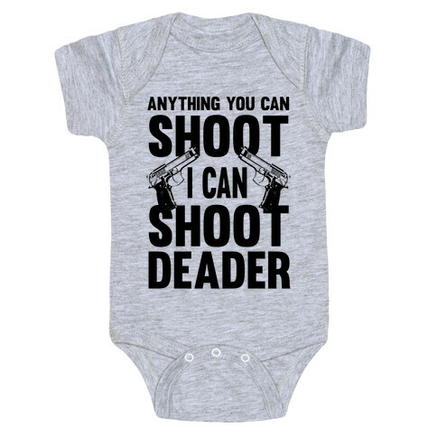 Anything You Can Shoot Baby One-Piece