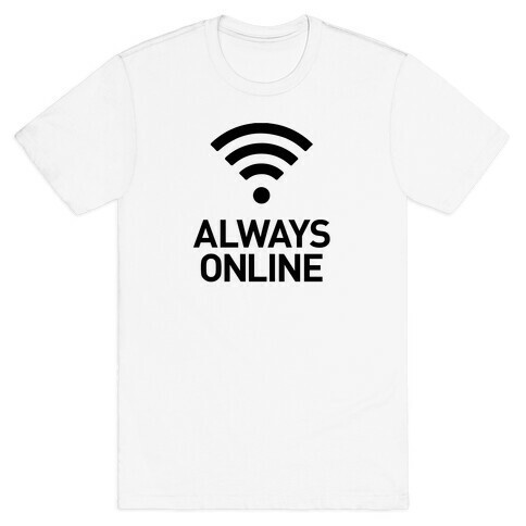 Always Online T-Shirt