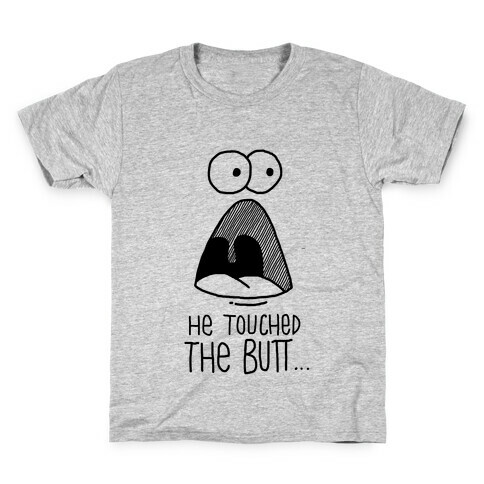 He Touched The Butt Kids T-Shirt