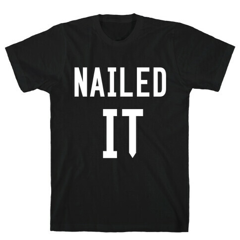 Nailed It T-Shirt