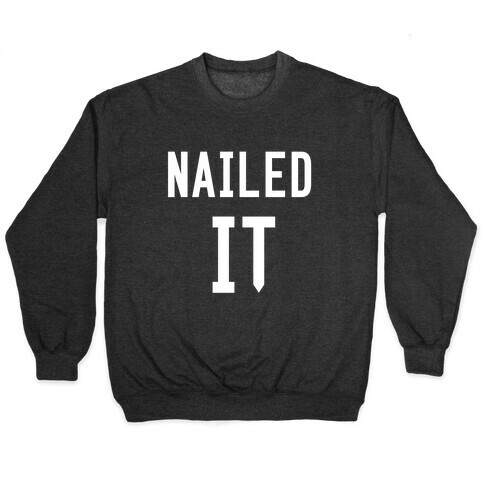 Nailed It Pullover