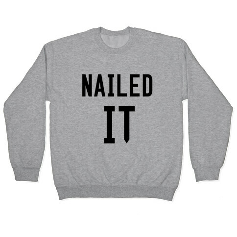 Nailed It Pullover