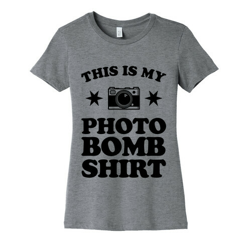 My Photo Bomb Shirt Womens T-Shirt