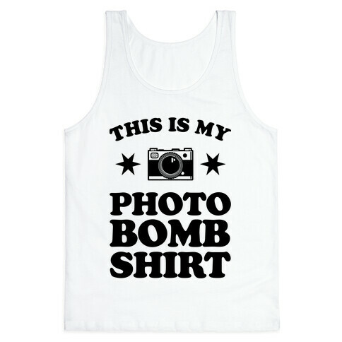 My Photo Bomb Shirt Tank Top