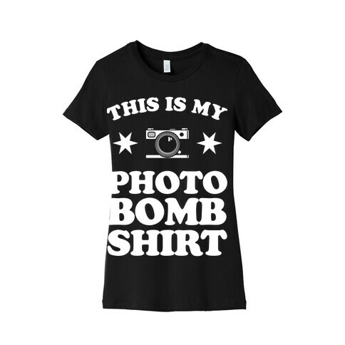 My Photo Bomb Shirt (white print) Womens T-Shirt