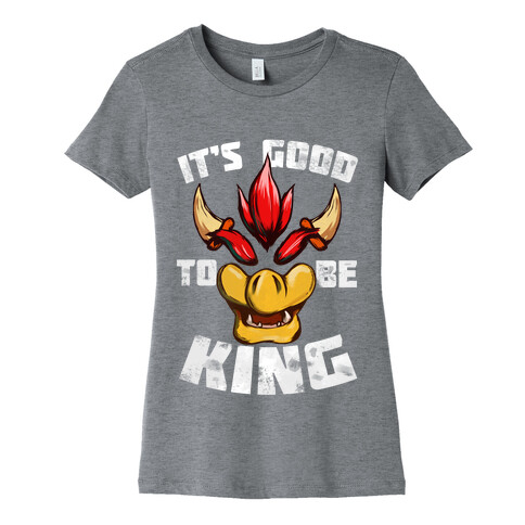 It's Good to be King Womens T-Shirt