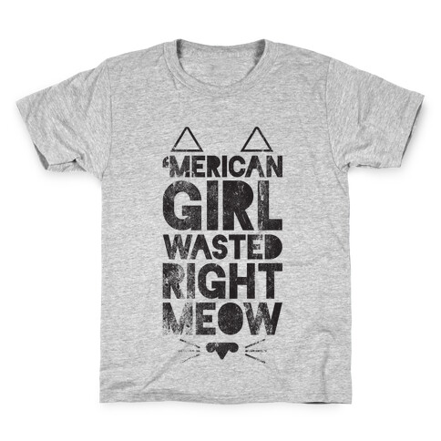 'Merican Girl Wasted Right Meow Kids T-Shirt