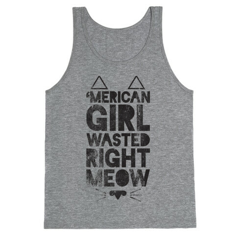'Merican Girl Wasted Right Meow Tank Top