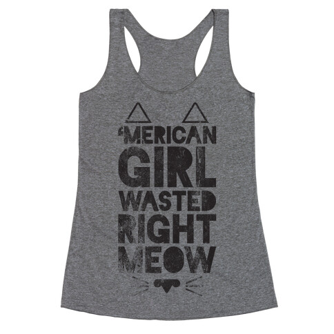 'Merican Girl Wasted Right Meow Racerback Tank Top