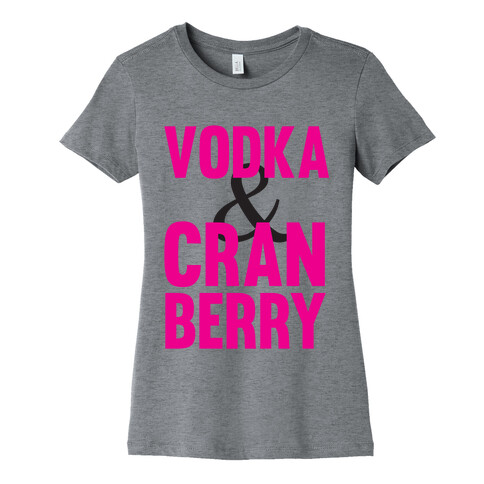 Vodka & Cranberry Womens T-Shirt