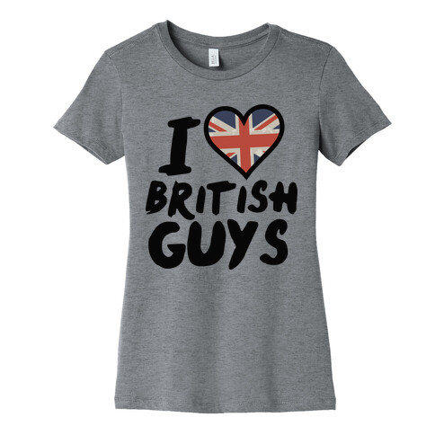 I Love British Guys Womens T-Shirt