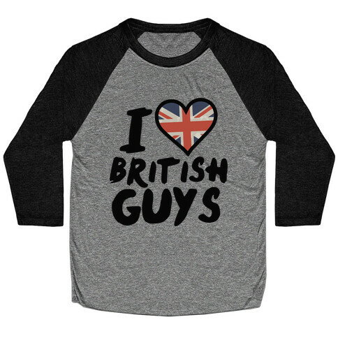 I Love British Guys Baseball Tee