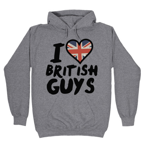 I Love British Guys Hooded Sweatshirt