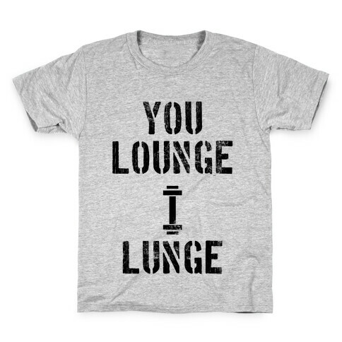 You Lounge I Lunge Kids T-Shirt