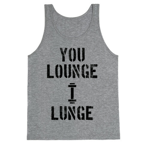 You Lounge I Lunge Tank Top