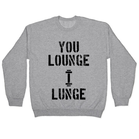 You Lounge I Lunge Pullover