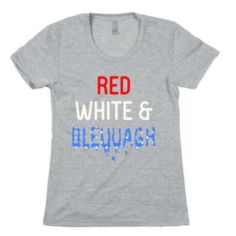 Red White & Bleuuagh Womens T-Shirt