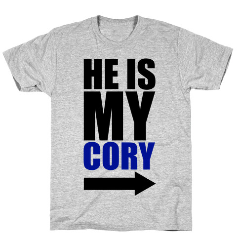 He Is My Cory T-Shirt