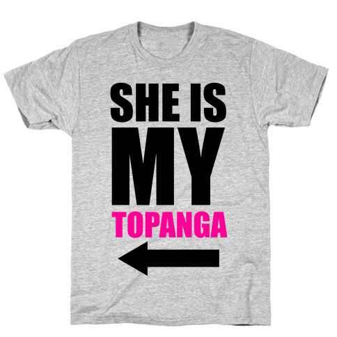 She is my Topanga T-Shirt
