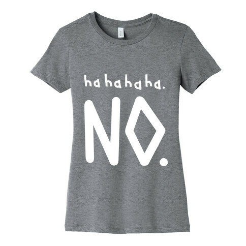 Haha No Womens T-Shirt