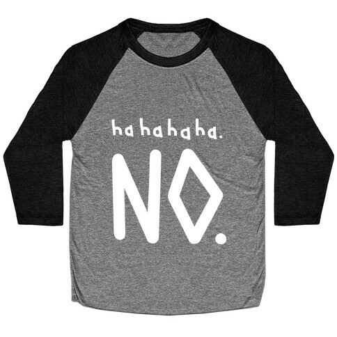 Haha No Baseball Tee