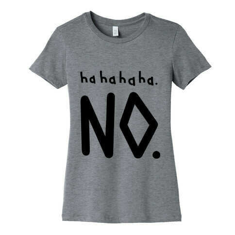 Haha No Womens T-Shirt