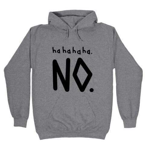 Haha No Hooded Sweatshirt