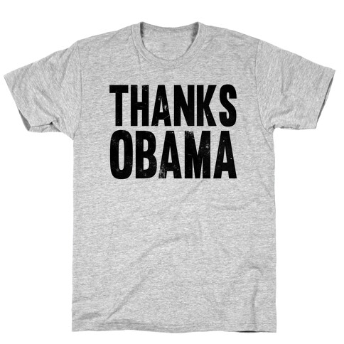 Thanks Obama. T-Shirt