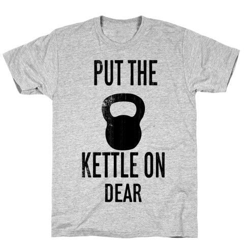 Put The Kettle On T-Shirt