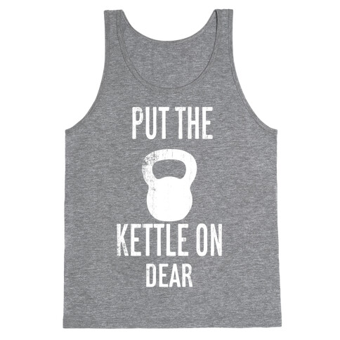 Put The Kettle On Tank Top
