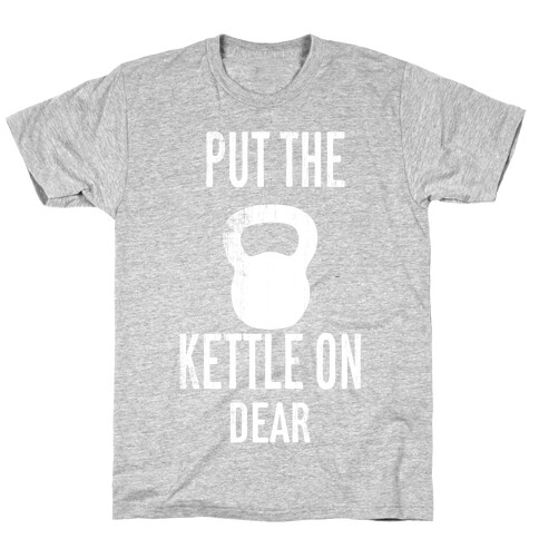 Put The Kettle On T-Shirt