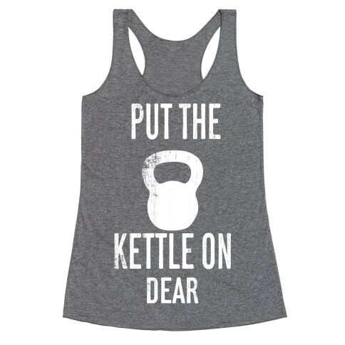 Put The Kettle On Racerback Tank Top