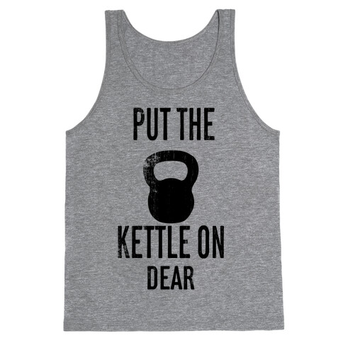 Put The Kettle On Tank Top