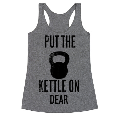 Put The Kettle On Racerback Tank Top