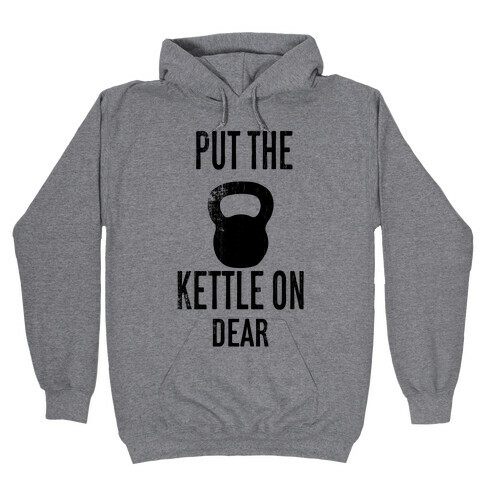 Put The Kettle On Hooded Sweatshirt