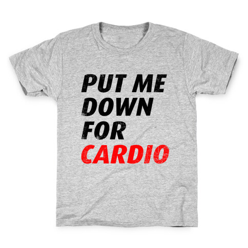 Put Me Down For Cardio Kids T-Shirt