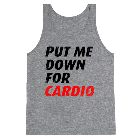 Put Me Down For Cardio Tank Top