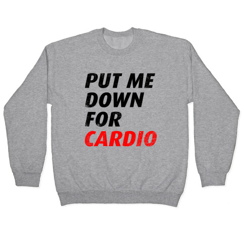 Put Me Down For Cardio Pullover