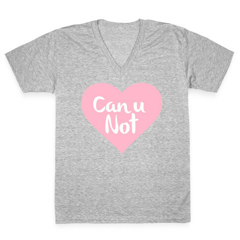 Can U Not V-Neck Tee Shirt